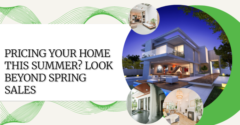 Pricing Your Home This Summer? Look Beyond Spring Sales