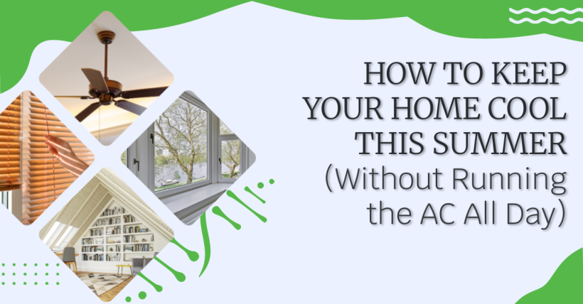 How to Keep Your Home Cool This Summer (Without Running the AC All Day)