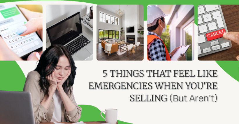 5 Things That Feel Like Emergencies When You're Selling, But Aren't
