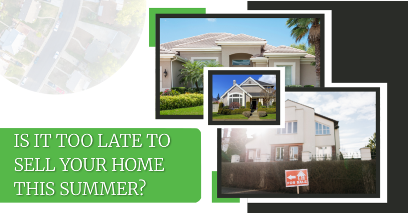 Is It Too Late to Sell Your Home This Summer?