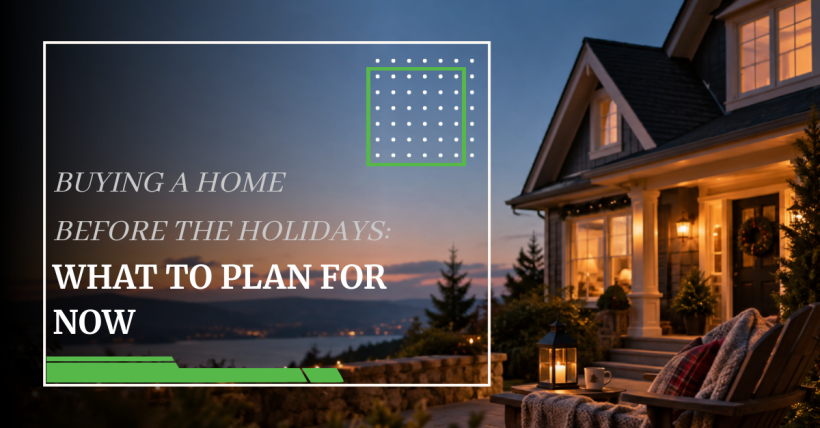 Buying a Home Before the Holidays: What to Plan for Now