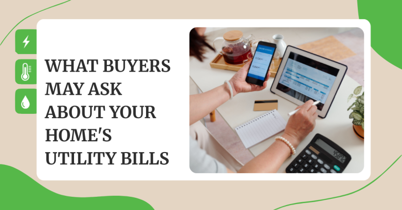 What Buyers May Ask About Your Home's Utility Bills