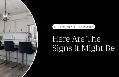Is It Time to Sell Your Home? Here Are The Signs It Might Be