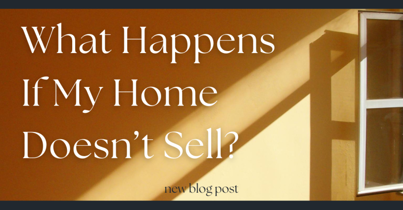 What Happens If My Home Doesn't Sell?