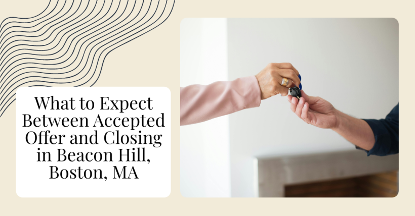 What to Expect Between Accepted Offer and Closing in Beacon Hill, Boston, MA
