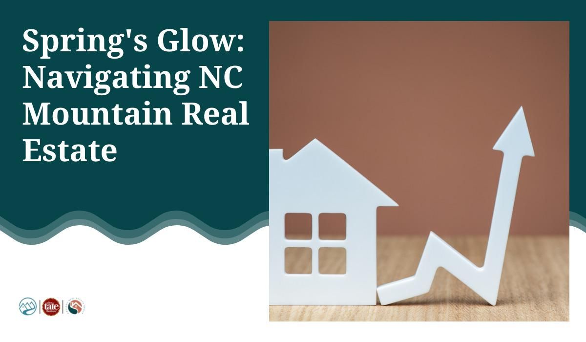 Spring's Glow Navigating NC Mountain Real Estate
