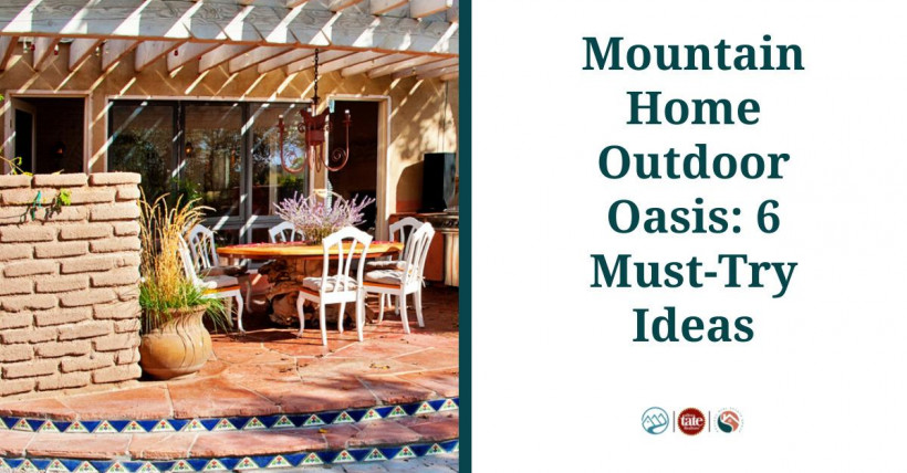 Mountain Home Outdoor Oasis: 6 Must-Try Ideas