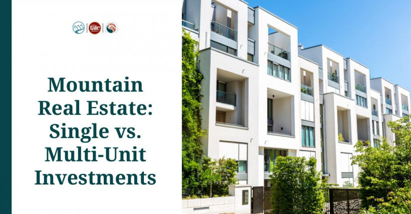 Mountain Real Estate: Single vs. Multi-Unit Investments