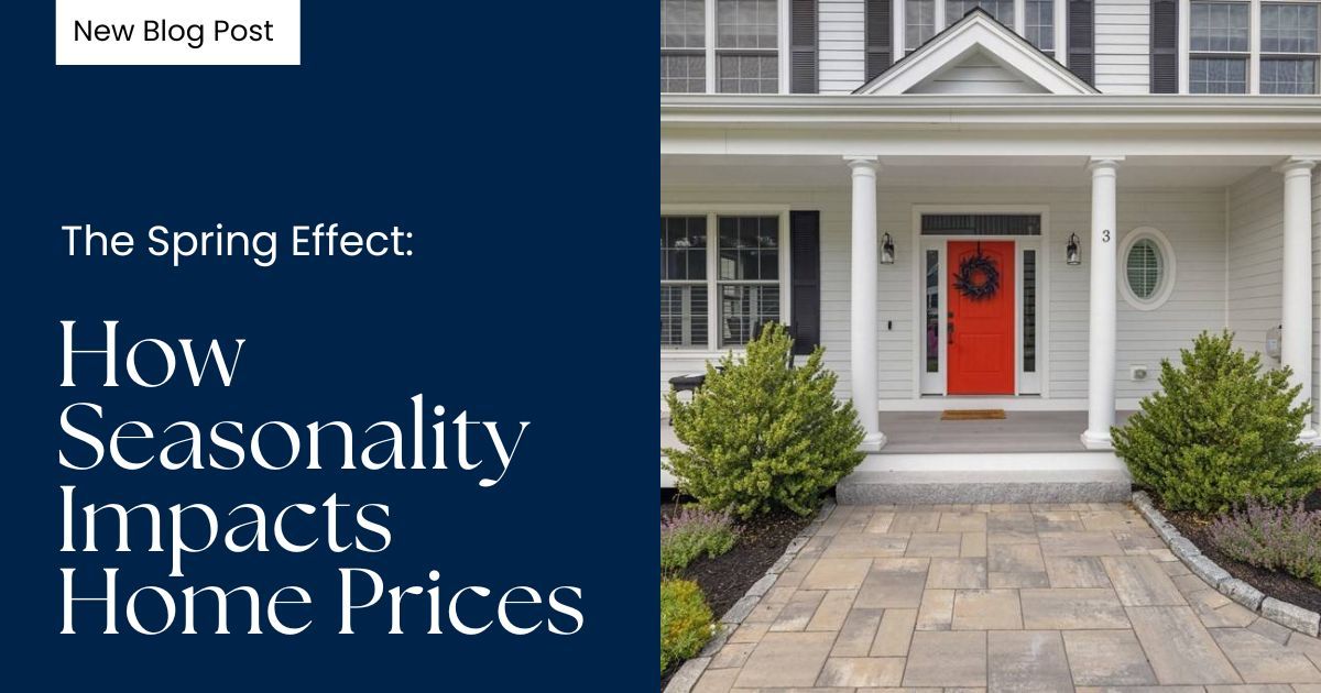 Spring Reality The Spring Effect: How Seasonality Impacts Home Prices