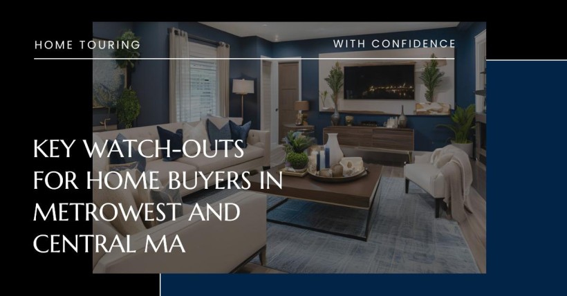 Key Watch-Outs for Home Buyers in Metrowest and Central MA