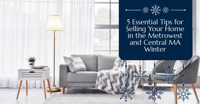 5 Essential Tips for Selling Your Home in the Metrowest and Central MA Winter