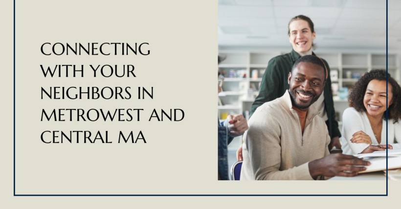 Connecting with Your Neighbors in Metrowest and Central MA