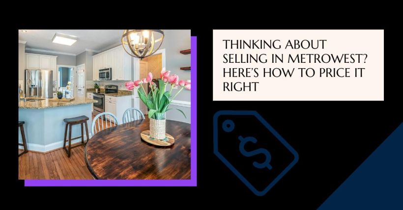 Thinking About Selling in Metrowest? Here’s How to Price It Right