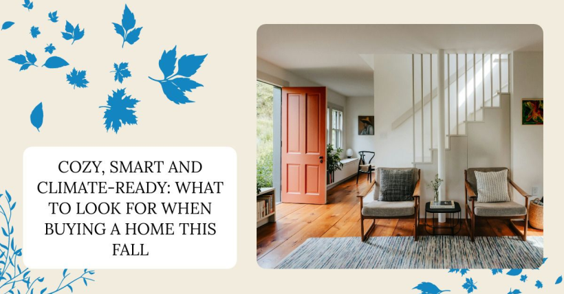 Cozy, Smart & Climate-Ready: What Buyers Want in Fall 2025 (and What to Watch For)