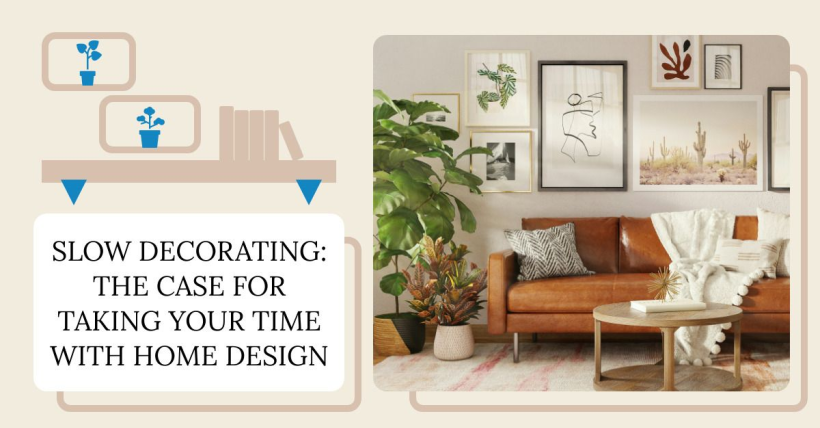 Slow Decorating: The Case for Taking Your Time with Home Design