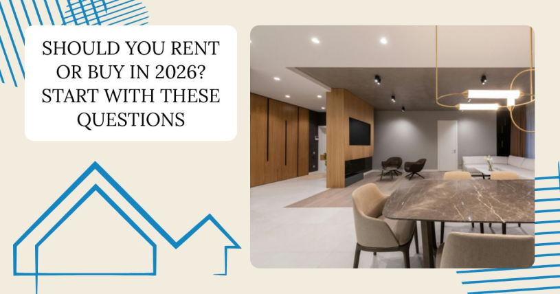Should You Rent or Buy in 2026? Start With These Questions