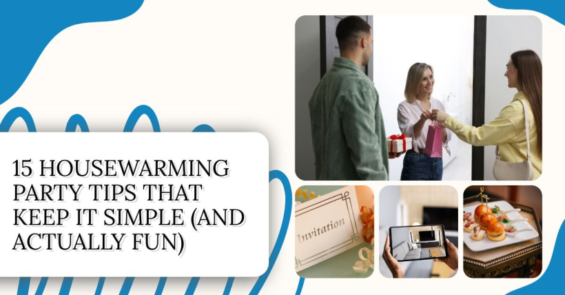 15 Housewarming Party Tips That Keep It Simple (and Actually Fun)