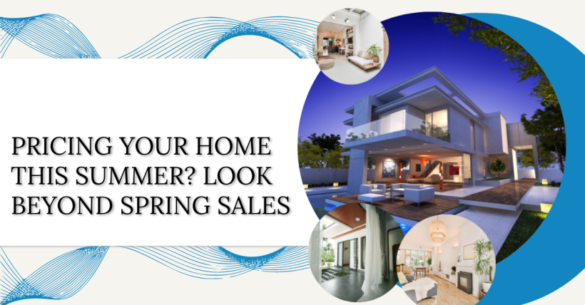 Pricing Your Home This Summer? Look Beyond Spring Sales