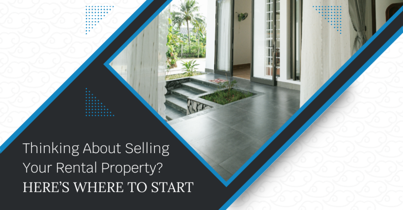Thinking About Selling Your Rental Property? Here’s Where to Start