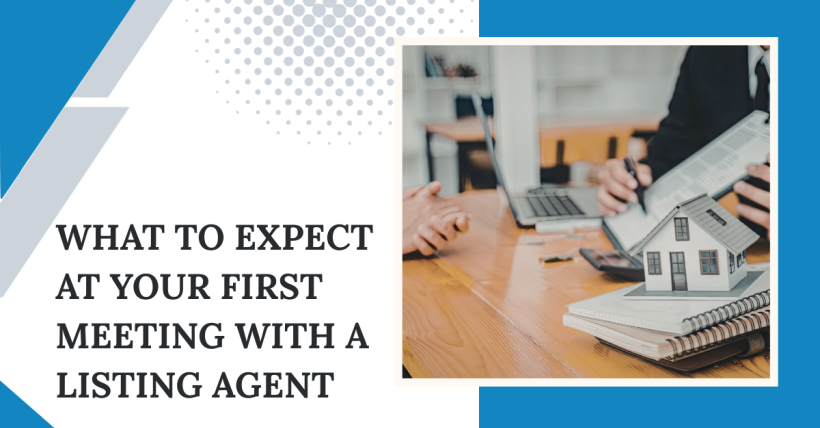 What to Expect at Your First Meeting With a Listing Agent