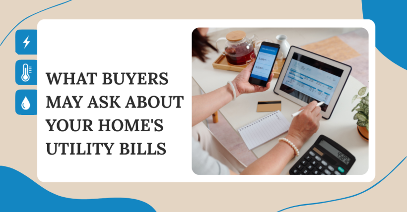 What Buyers May Ask About Your Home's Utility Bills