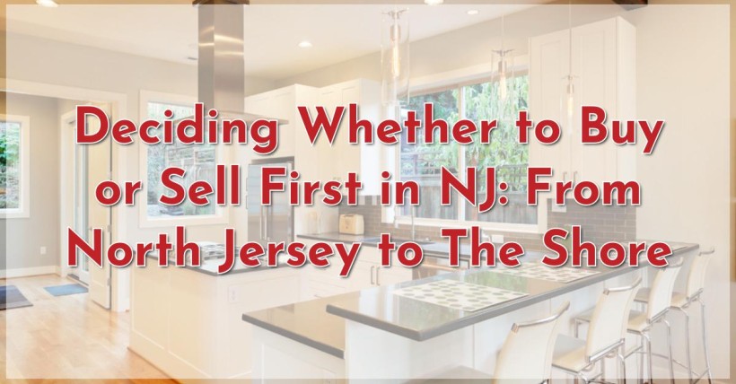 Deciding Whether to Buy or Sell First in NJ: From North Jersey to The Shore