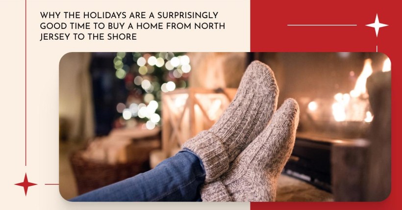 Why the Holidays Are a Surprisingly Good Time to Buy a Home from North Jersey to The Shore