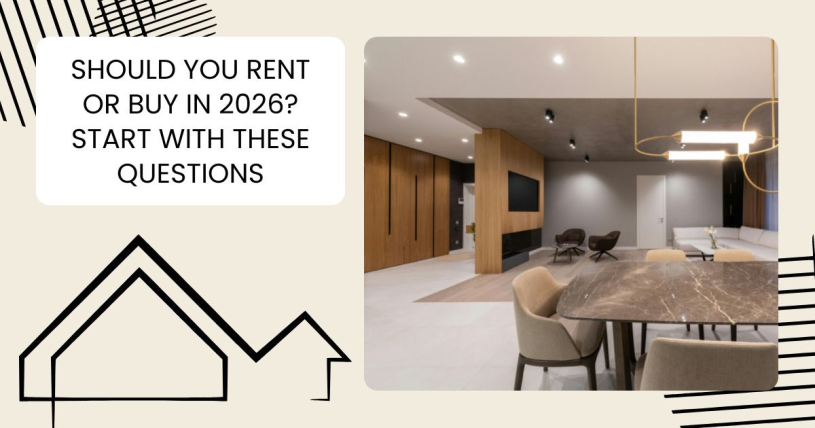Should You Rent or Buy in 2026? Start With These Questions