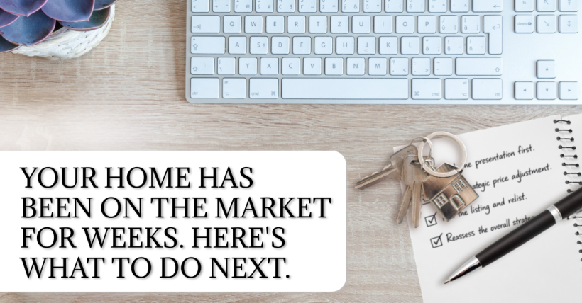 Your Home Has Been on the Market for Weeks. Here's What to Do Next.