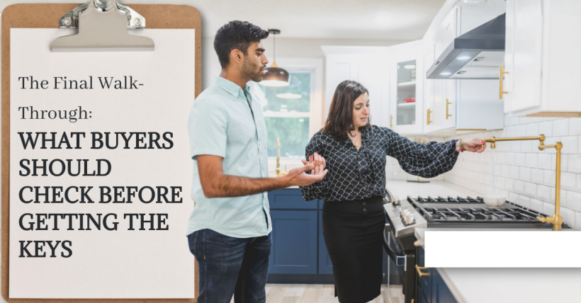 The Final Walk-Through: What Buyers Should Check Before Getting the Keys