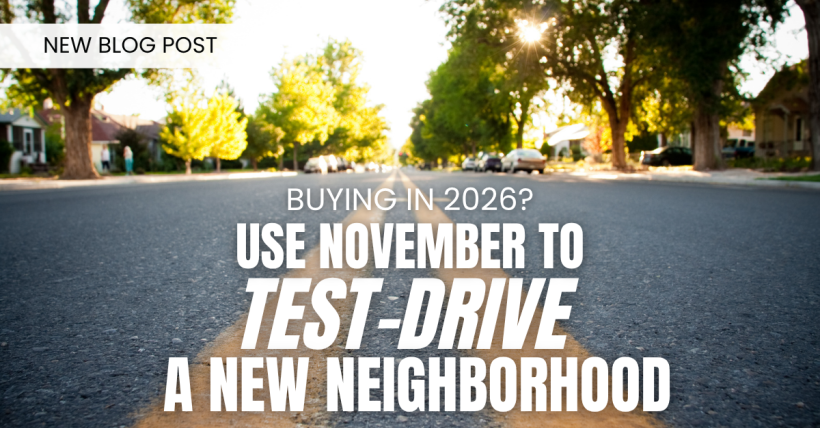 Buying in 2026? Use November to Test-Drive a New Neighborhood