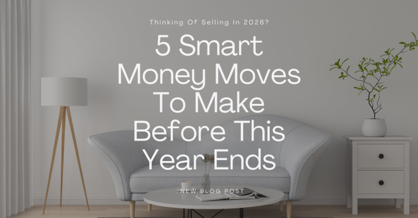 Thinking Of Selling In 2026? 5 Smart Money Moves To Make Before This Year Ends