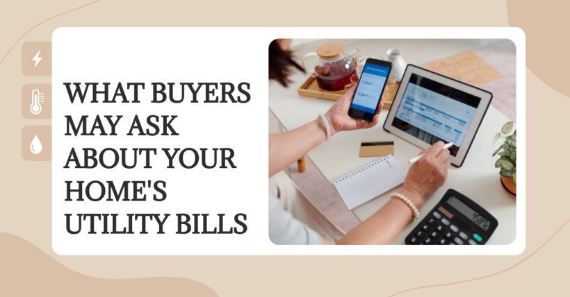What Buyers May Ask About Your Home's Utility Bills