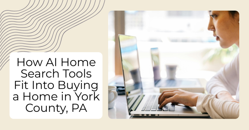 How AI Home Search Tools Fit Into Buying a Home in York County, PA
