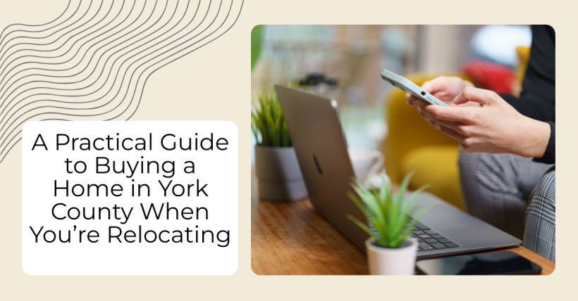 A Practical Guide for Relocating Home Buyers in York County