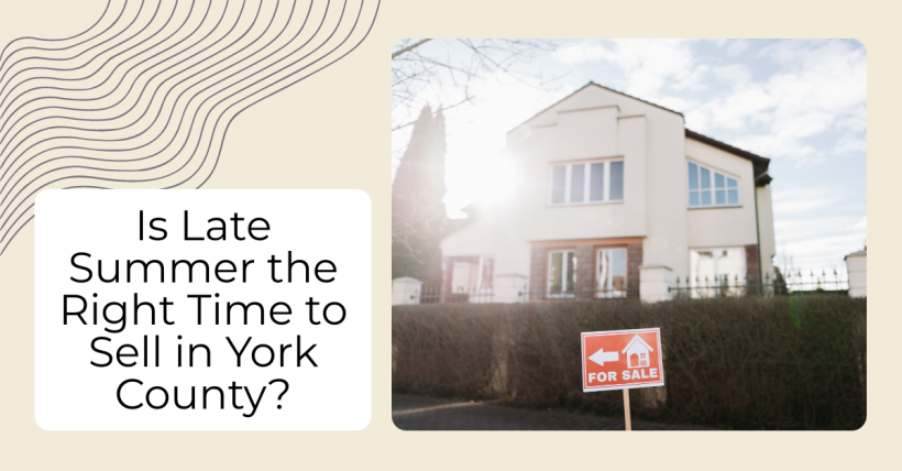 Is Late Summer the Right Time to Sell in York County?