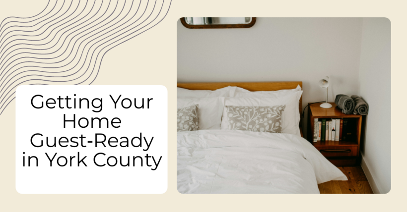 Getting Your Home Guest‑Ready in York County