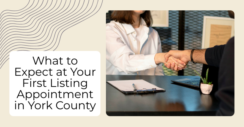 What to Expect at Your First Listing Appointment in York County