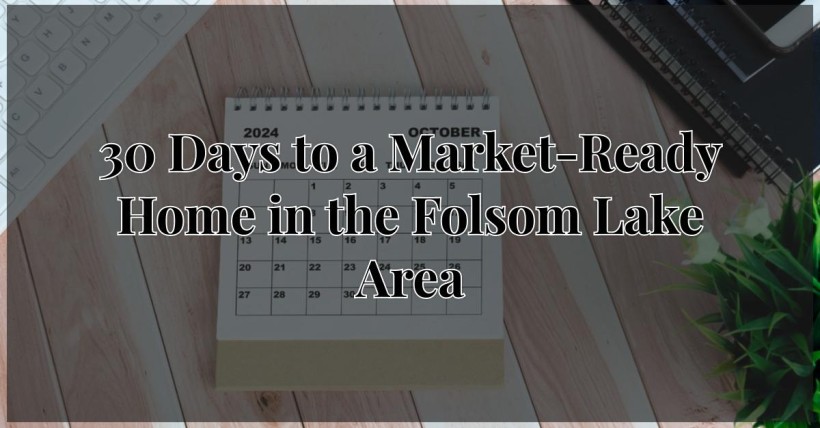 30 Days to a Market-Ready Home in the Folsom Lake Area