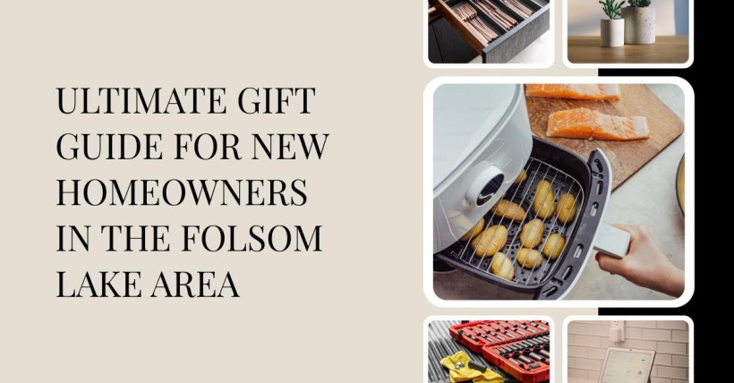 Ultimate Gift Guide for New Homeowners in the Folsom Lake Area