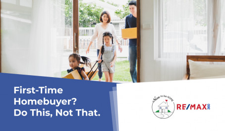 First-Time Homebuyer? Do This, Not That.