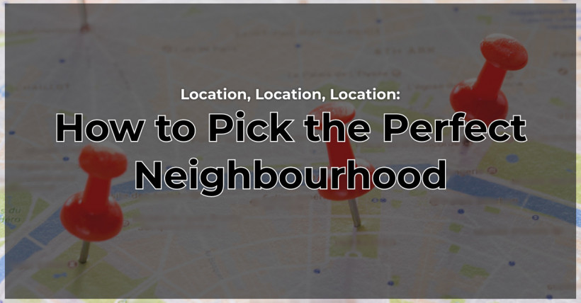  Location, Location, Location: How to Pick the Perfect Neighbourhood