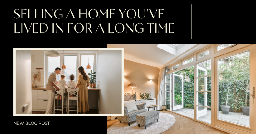 Selling A Home You’ve Lived In for a Long Time