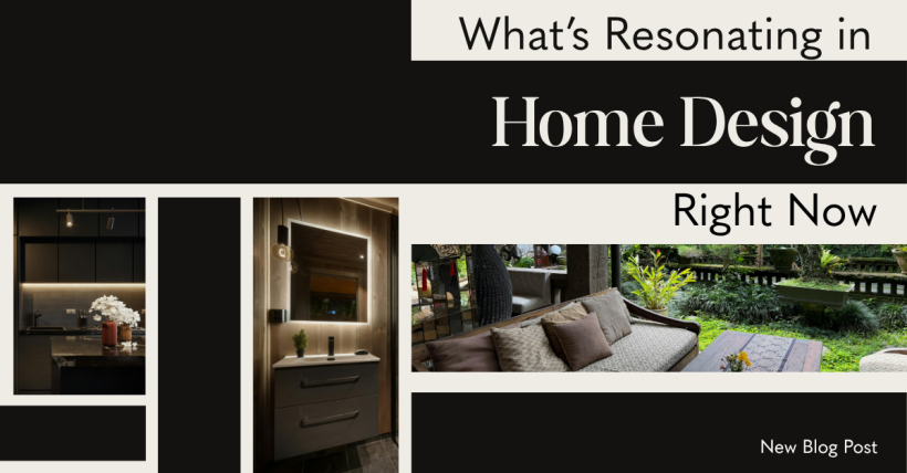 What's Resonating In Home Design Right Now