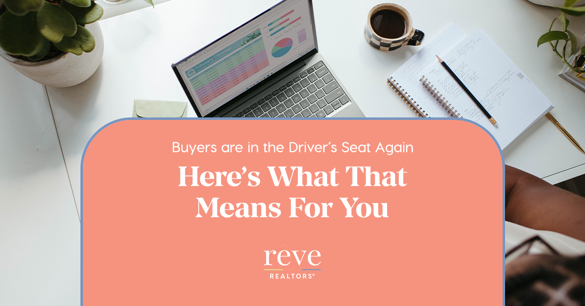 Are Buyers In the Driver’s Seat Again? And What That Could Mean For You