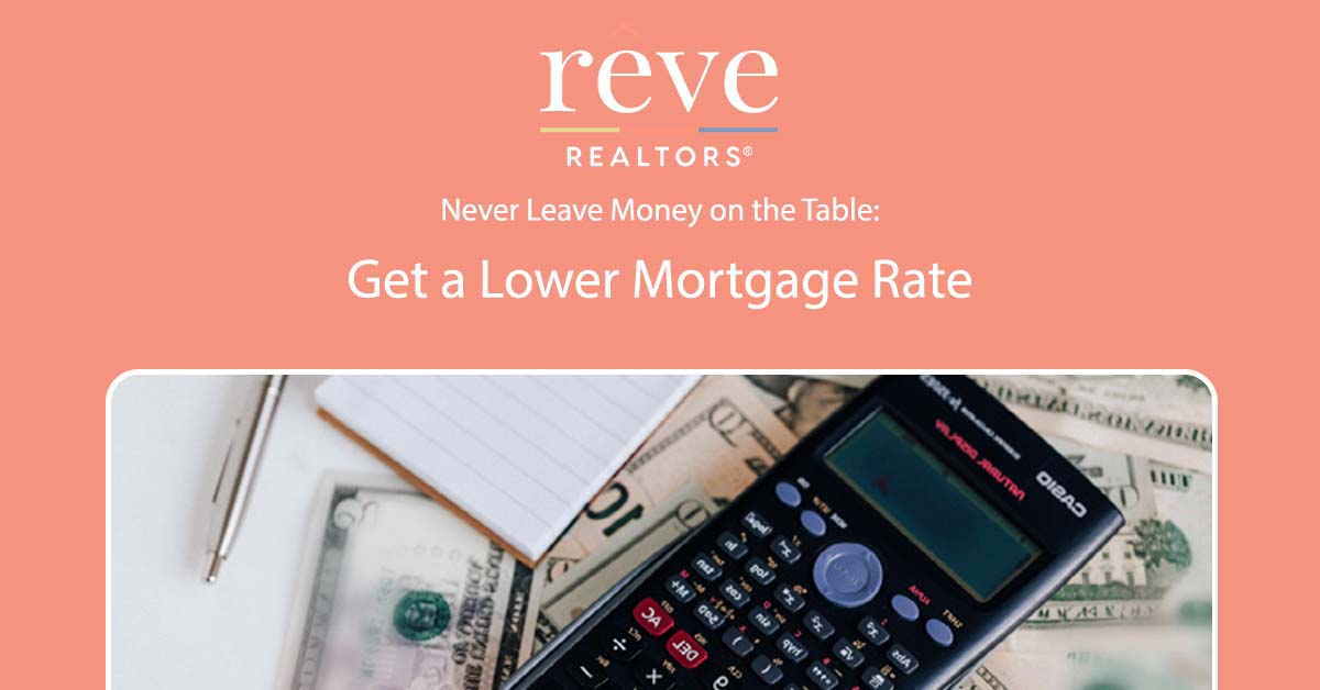 Never Leave Money on the Table Get a Lower Mortgage Rate
