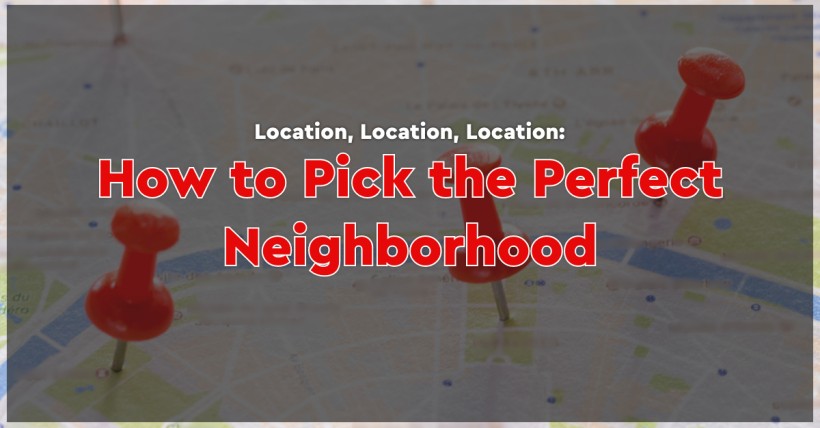  Location, Location, Location: How to Pick the Perfect Neighborhood