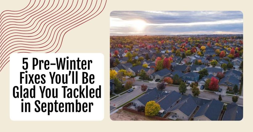 5 Pre-Winter Fixes You’ll Be Glad You Tackled in September