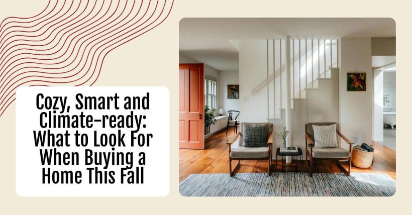 Cozy, Smart and Climate-ready: What to Look For When Buying a Home This Fall
