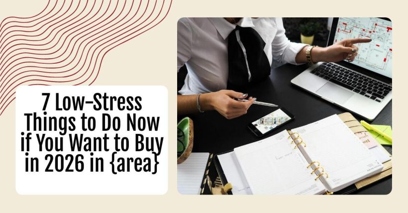 7 Low-Stress Things to Do Now if You Want to Buy in 2026 in {area}